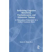 Rethinking Cognitive Behavioral, Psychodynamic, and Existential Therapy: A Philosophical Framework for a Unified Therapeutic Model