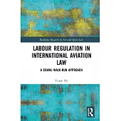 Labour Regulation in International Aviation Law: A Crawl-Walk-Run Approach