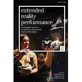 Extended Reality Performance: Scenographic Practice in Virtual and Augmented Reality Technologies