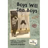 Boys Will See Boys: Folklore, Friendships, and Emotions in Boyhood Snapshots