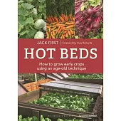 Hot Beds: How to Grow Early Crops Using an Age-Old Technique: New Edition