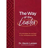 The Way of the Leader: 40 Principles for Success in the Workplace and Life