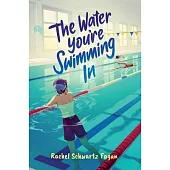 The Water You’re Swimming in