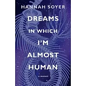 Dreams in Which I’m Almost Human