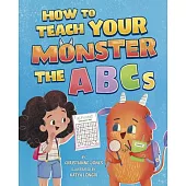 How to Teach Your Monster the ABCs