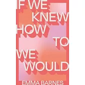 If We Knew How to We Would