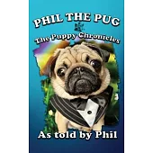 Phil The Pug: The Puppy Chronicles (The Adventures of Phil: A Pug’s Tale)