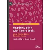 Meaning Making with Picture Books: World War I and Other Contested Spaces