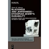 Blackness and Jewishness - Ethiopian Jewry’s Durability: Diasporic, Zionist, and Israeli Discourses on Identity (1855-2019)