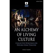 An Alchemy of Living Culture: Collected Writings on Double Edge Theatre