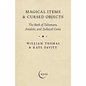 Magical Items & Cursed Objects: The Book of Talismans, Amulets, and Zodiacal Gems