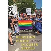 Resisting Police in Queer Spaces: From Public Sex to Pride Parades