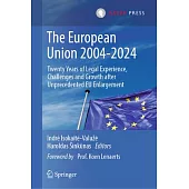 The European Union 2004-2024: Twenty Years of Legal Experience, Challenges and Growth After Unprecedented EU Enlargement