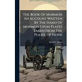 The Book Of Mormon An Account Written By The Hand Of Mormon Upon Plates Taken From The Plates Of Nephi