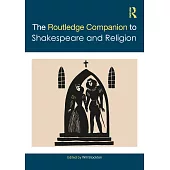 The Routledge Companion to Shakespeare and Religion