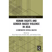 Human Rights and Gender Based Violence in Asia: A Comparative Critical Analysis