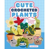 Cute Crocheted Plants: 25 Lovable Crochet Designs