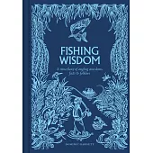 Fishing Wisdom: A Miscellany of Angling Anecdotes, Facts and Folklore