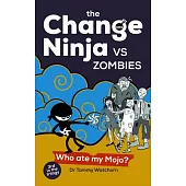 The Change Ninja Vs Zombies: Who Ate My Mojo?