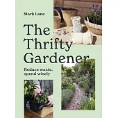 The Thrifty Gardener: Reduce Waste, Spend Wisely
