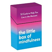 The Little Box of Mindfulness: 52 Cards to Help You Live in the Moment