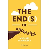 The End(s) of Knowledge