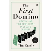 The First Domino: How to land your first client in 90 days or under