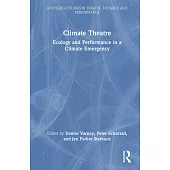Climate Theatre: Ecology and Performance in a Climate Emergency