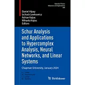 Schur Analysis and Applications to Hypercomplex Analysis, Neural Networks, and Linear Systems: Chapman University, January 2024