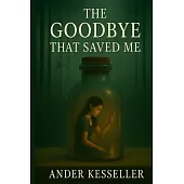 The Goodbye That Saved Me: Breaking the Cycle of Attachment, Anxiety, and Abandonment Trauma