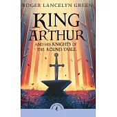 King Arthur and His Knights of the Round Table (Puffin Classics)