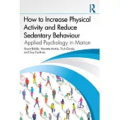 How to Increase Physical Activity and Reduce Sedentary Behaviour: Applied Psychology in Motion