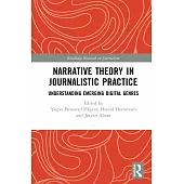 Narrative Theory in Journalistic Practice: Understanding Emerging Digital Genres