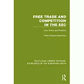 Free Trade and Competition in the EEC: Law, Policy and Practice