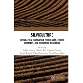 Silviculture: Integrating Cultivation Techniques, Forest Biometry, and Marketing Practices