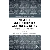 Women in Nineteenth-Century Czech Musical Culture: Apostles of a Brighter Future