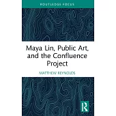 Maya Lin, Public Art, and the Confluence Project