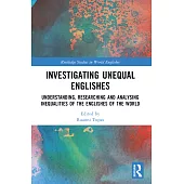 Investigating Unequal Englishes: Understanding, Researching and Analysing Inequalities of the Englishes of the World