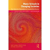 Music Schools in Changing Societies: How Collaborative Professionalism Can Transform Music Education