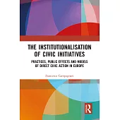 The Institutionalisation of Civic Initiatives: Practices, Public Effects and Models of Direct Civic Action in Europe