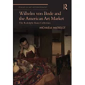 Wilhelm Von Bode and the American Art Market: The Rudolphe Kann Collection