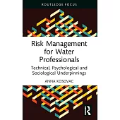 Risk Management for Water Professionals: Technical, Psychological and Sociological Underpinnings