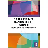 The Acquisition of Anaphora in Child Mandarin: Reflexive Binding and Argument Dropping