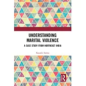 Understanding Marital Violence: A Case Study from Northeast India