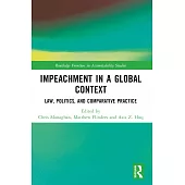 Impeachment in a Global Context: Law, Politics, and Comparative Practice