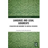 Language and Legal Judgments: Evaluation and Argument in Judicial Discourse