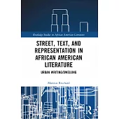 Street, Text, and Representation in African American Literature: Urban Writing/Dwelling