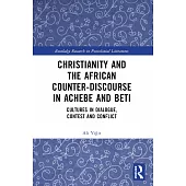 Christianity and the African Counter-Discourse in Achebe and Beti: Cultures in Dialogue, Contest and Conflict