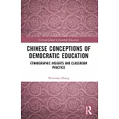 Chinese Conceptions of Democratic Education: Ethnographic Insights and Classroom Practice