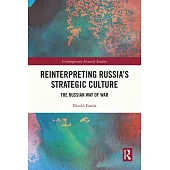 Reinterpreting Russia’s Strategic Culture: The Russian Way of War
